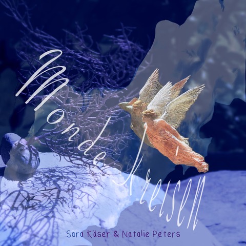 Sara Käser & Natalie Peters – Monde Kreisen (selftape records, 2025)